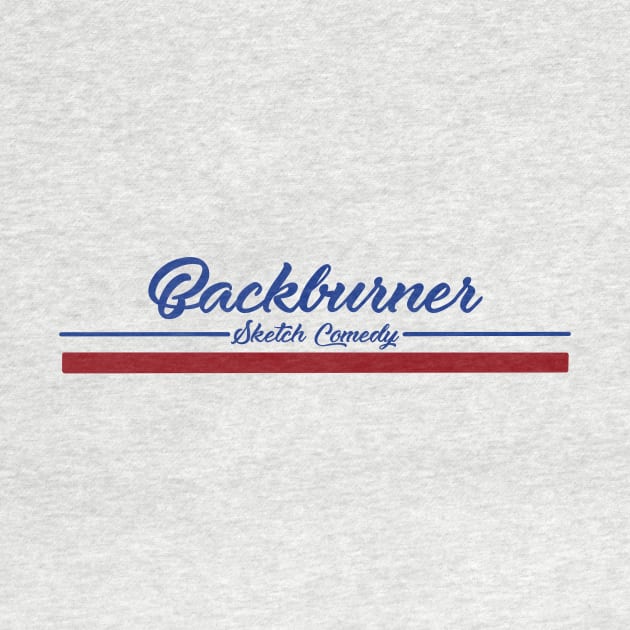 Vintage Backburner by Backburner Sketch Comedy